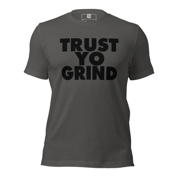 Trust Yo Grind Grey Unisex t-shirt
