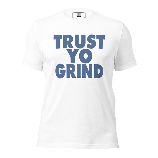 Trust yo grind 2 Kashmir Blue Unisex t-shirt