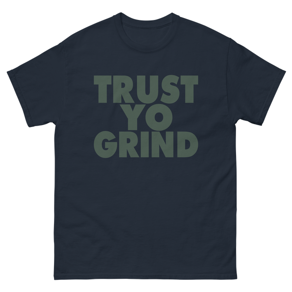 Trust Yo Grind Navy and Dark Teal Men's classic tee