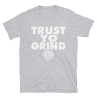 Trust Yo Grind White Logo Short-Sleeve Unisex T-Shirt