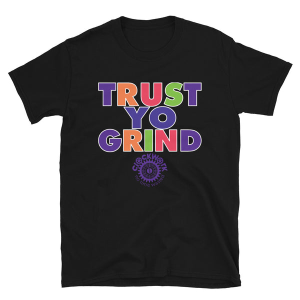 Trust Yo Grind Colorful Short-Sleeve Unisex T-Shirt